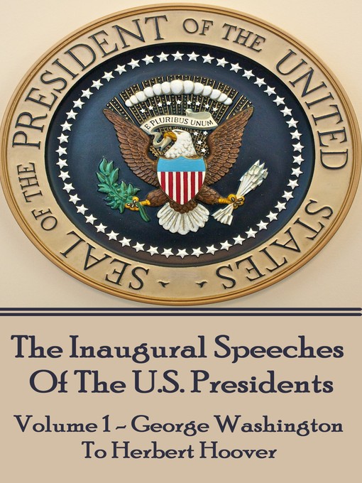 Title details for The Inaugural Speeches of the U. S. Presidents, Volume 1 by Various - Available
